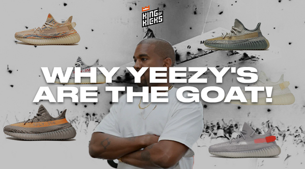 Yeezy Blog - Why Yeezy's Are The GOAT!